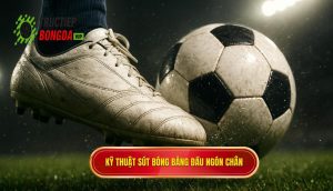 Kỹ thuật sút bóng bằng đầu ngón chân