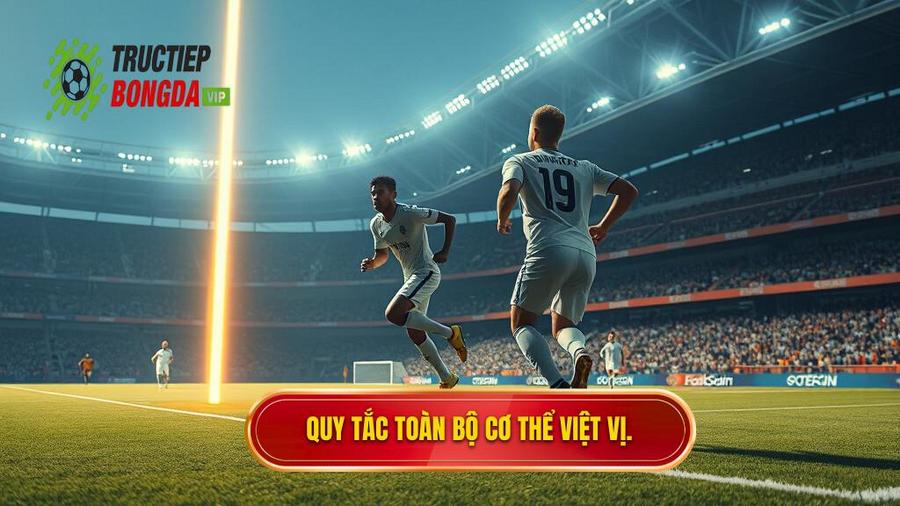 2. Quy tắc toàn bộ cơ thể việt vị.