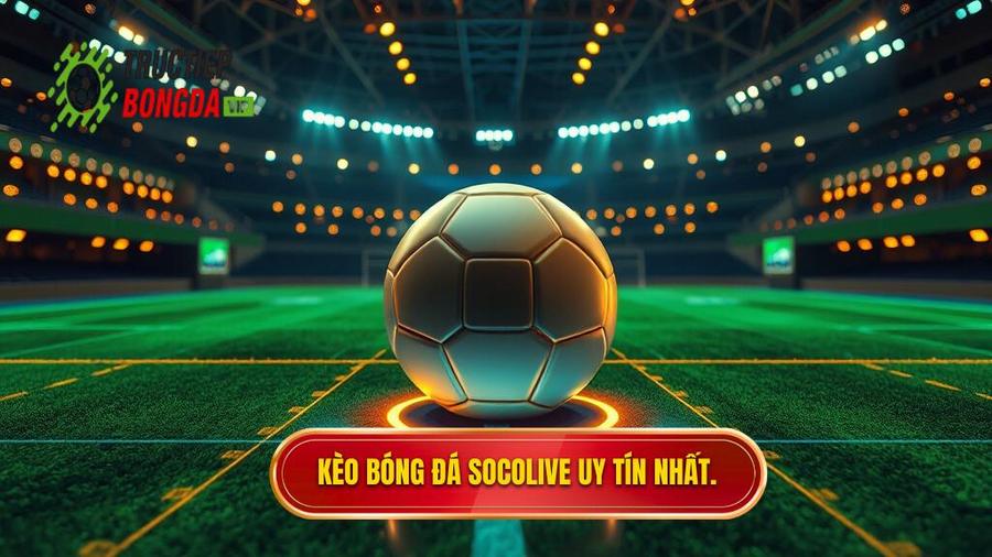 Kèo bóng đá Socolive: Cẩm nang soi kèo và cập nhật tỷ lệ trực tuyến cực chuẩn