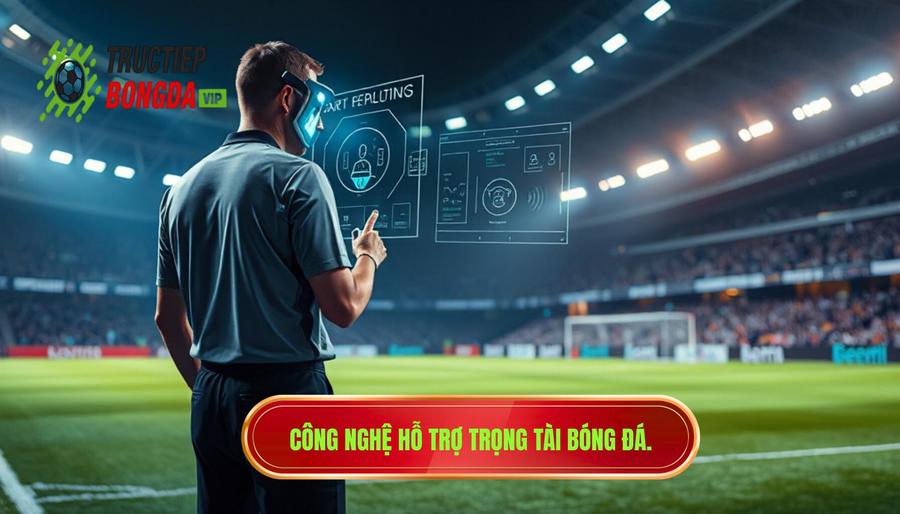 Vai trò của công nghệ và trọng tài